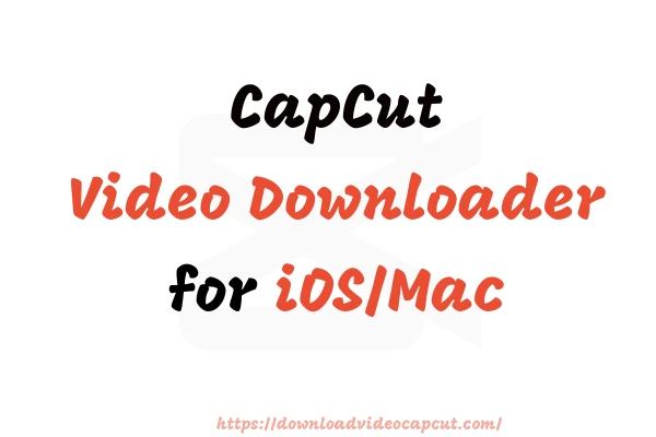 CapCut Video Downloader for iOS Feature Image
