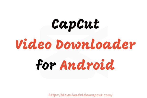 Download Video CapCut for Android Feature Image
